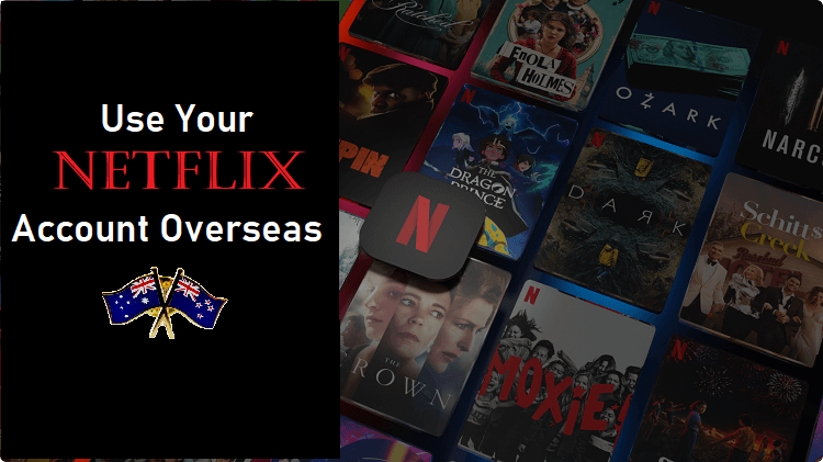 Can I Use My Australian Netflix Account Overseas